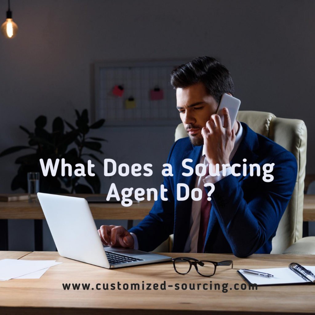 What Does a Sourcing Agent Do?